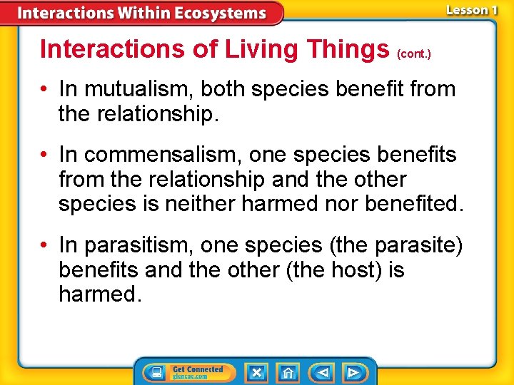 Interactions of Living Things (cont. ) • In mutualism, both species benefit from the