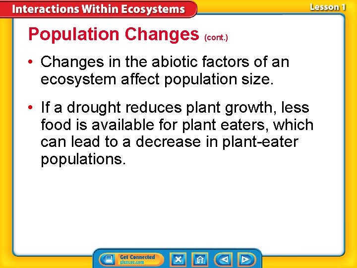 Population Changes (cont. ) • Changes in the abiotic factors of an ecosystem affect