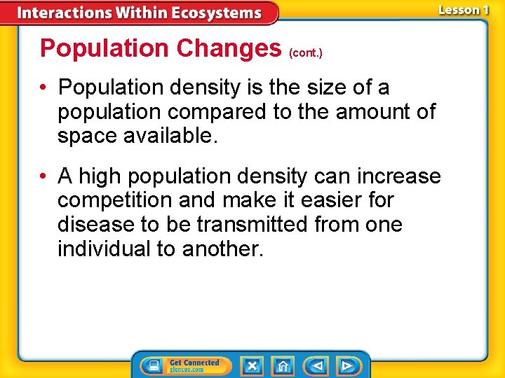 Population Changes (cont. ) • Population density is the size of a population compared