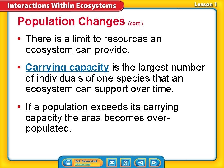 Population Changes (cont. ) • There is a limit to resources an ecosystem can