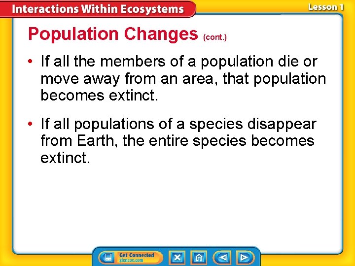 Population Changes (cont. ) • If all the members of a population die or