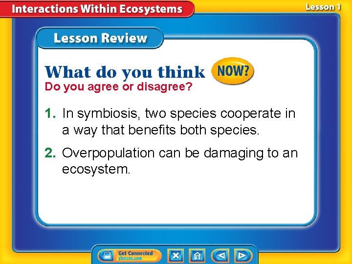 Do you agree or disagree? 1. In symbiosis, two species cooperate in a way