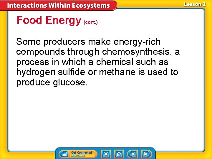 Food Energy (cont. ) Some producers make energy-rich compounds through chemosynthesis, a process in