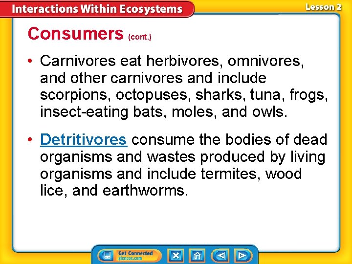 Consumers (cont. ) • Carnivores eat herbivores, omnivores, and other carnivores and include scorpions,