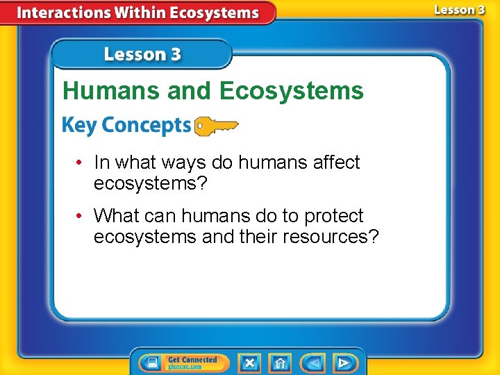 Humans and Ecosystems • In what ways do humans affect ecosystems? • What can