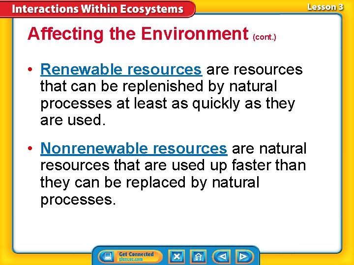 Affecting the Environment (cont. ) • Renewable resources are resources that can be replenished