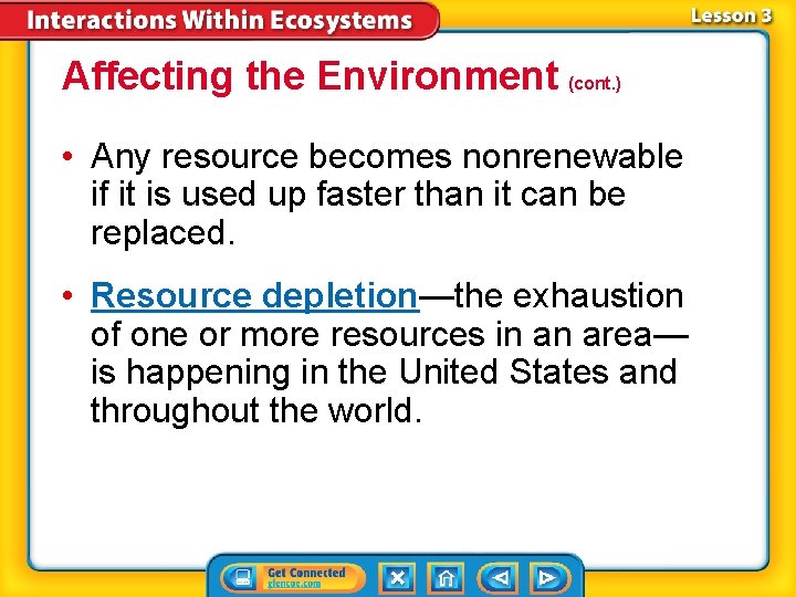 Affecting the Environment (cont. ) • Any resource becomes nonrenewable if it is used