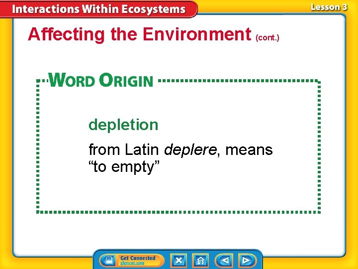 Affecting the Environment (cont. ) depletion from Latin deplere, means “to empty” 