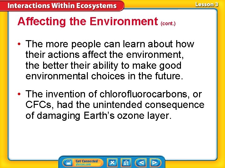 Affecting the Environment (cont. ) • The more people can learn about how their