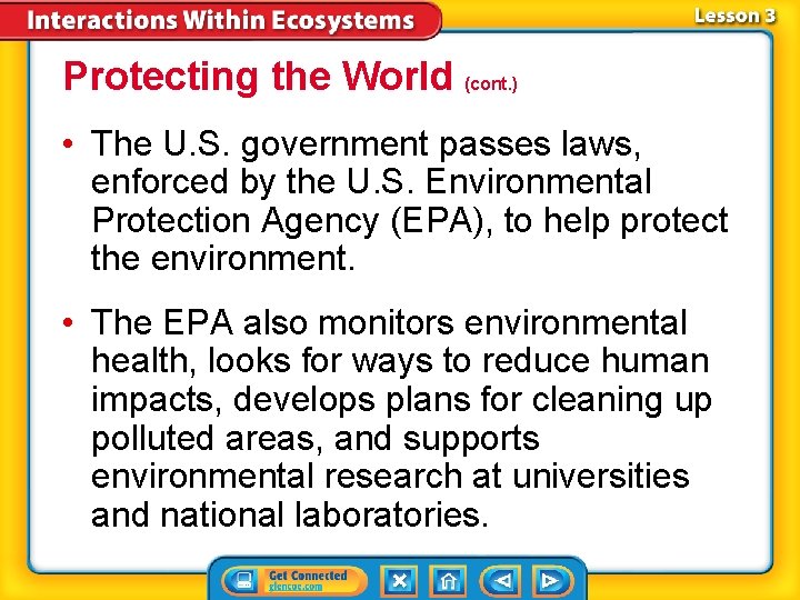 Protecting the World (cont. ) • The U. S. government passes laws, enforced by