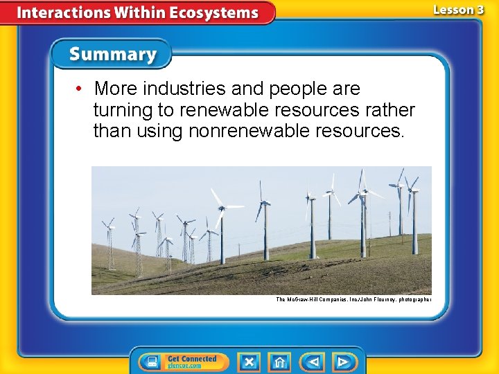  • More industries and people are turning to renewable resources rather than using