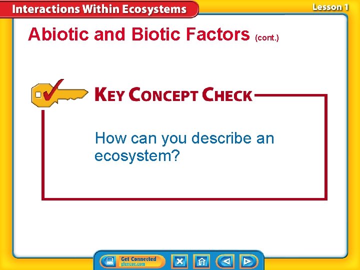 Abiotic and Biotic Factors (cont. ) How can you describe an ecosystem? 
