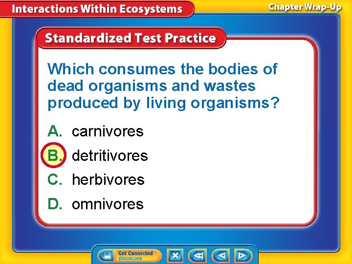 Which consumes the bodies of dead organisms and wastes produced by living organisms? A.