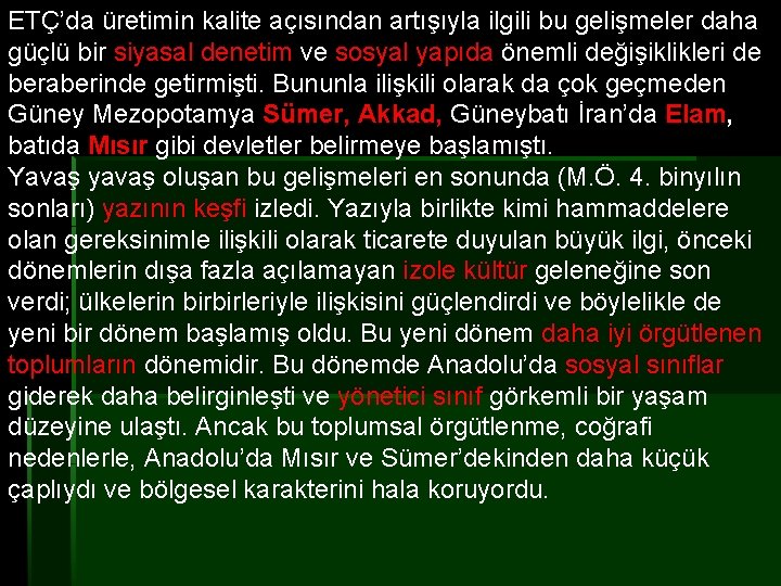 ETÇ’da üretimin kalite açısından artışıyla ilgili bu gelişmeler daha güçlü bir siyasal denetim ve