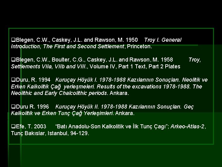 q. Blegen, C. W. , Caskey, J. L. and Rawson, M. 1950 Troy I.