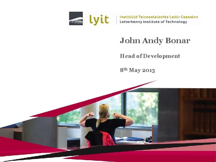 John Andy Bonar Head of Development 8 th May 2013 