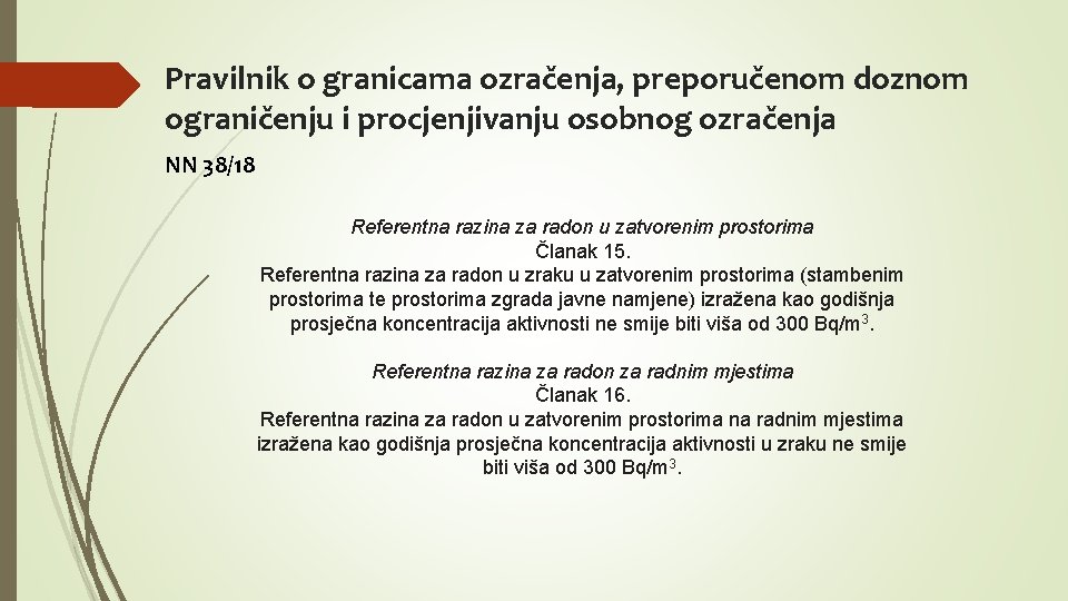 Pravilnik o granicama ozračenja, preporučenom doznom ograničenju i procjenjivanju osobnog ozračenja NN 38/18 Referentna