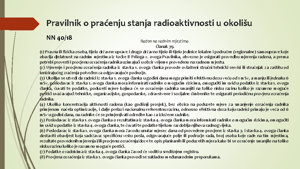 Pravilnik o praćenju stanja radioaktivnosti u okolišu NN 40/18 Radon na radnim mjestima Članak