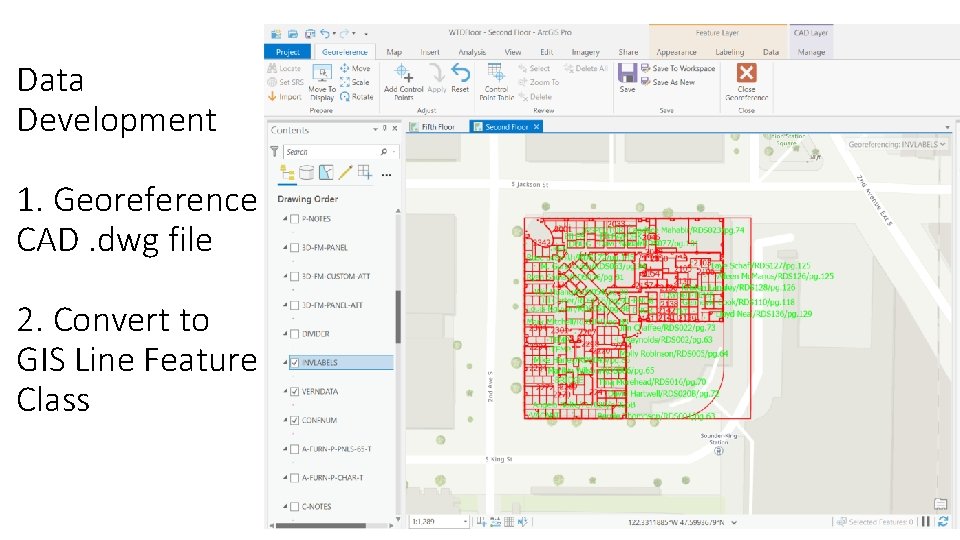 Data Development 1. Georeference CAD. dwg file 2. Convert to GIS Line Feature Class