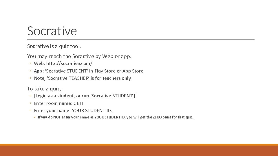 Socrative is a quiz tool. You may reach the Soractive by Web or app.