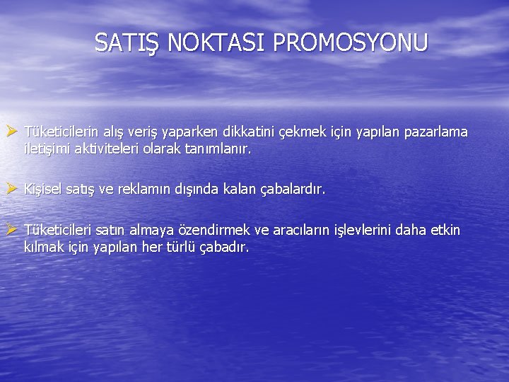 SATIŞ NOKTASI PROMOSYONU Ø Tüketicilerin alış veriş yaparken dikkatini çekmek için yapılan pazarlama iletişimi