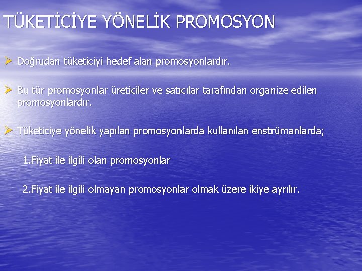 TÜKETİCİYE YÖNELİK PROMOSYON Ø Doğrudan tüketiciyi hedef alan promosyonlardır. Ø Bu tür promosyonlar üreticiler