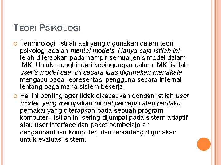 TEORI PSIKOLOGI Terminologi: Istilah asli yang digunakan dalam teori psikologi adalah mental models. Hanya