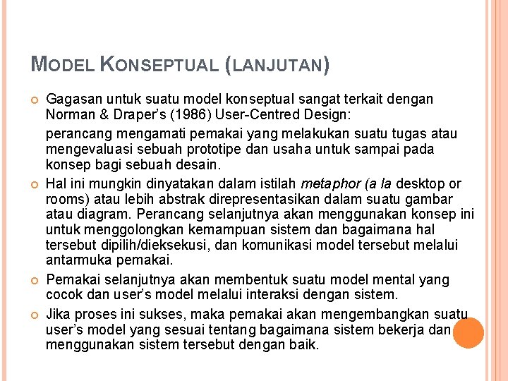 MODEL KONSEPTUAL (LANJUTAN) Gagasan untuk suatu model konseptual sangat terkait dengan Norman & Draper’s