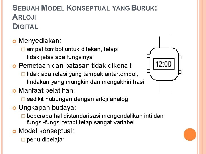 SEBUAH MODEL KONSEPTUAL YANG BURUK: ARLOJI DIGITAL Menyediakan: � empat tombol untuk ditekan, tetapi