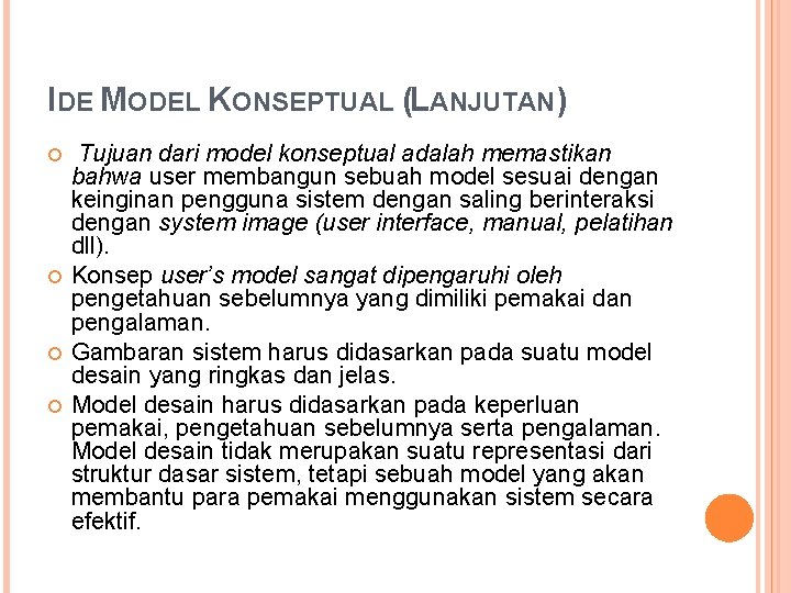 IDE MODEL KONSEPTUAL (LANJUTAN) Tujuan dari model konseptual adalah memastikan bahwa user membangun sebuah