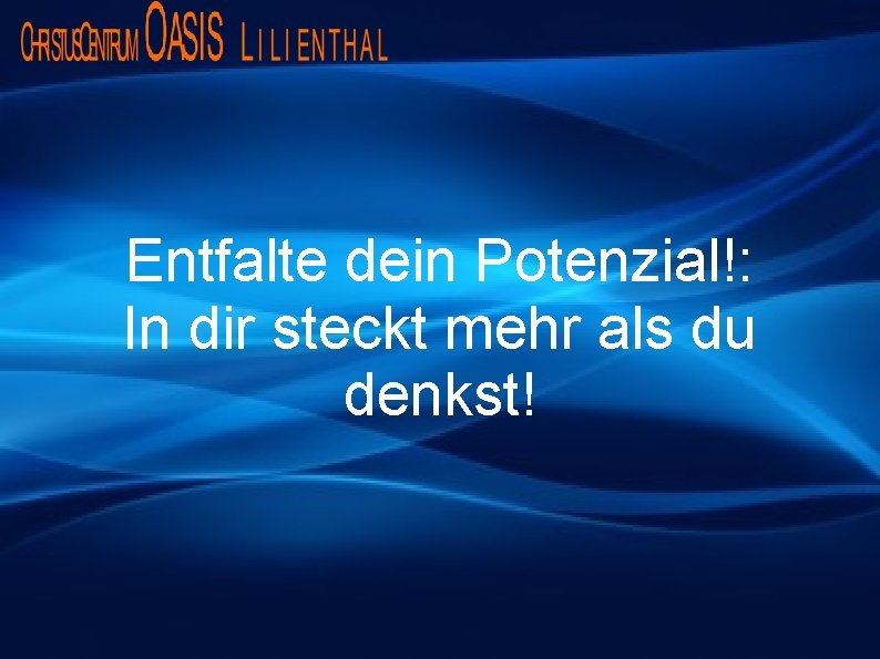 Entfalte dein Potenzial!: In dir steckt mehr als du denkst! 