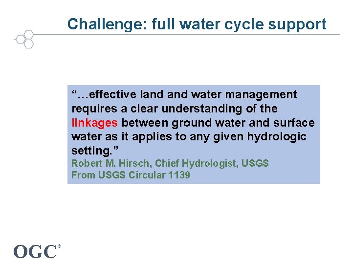 Challenge: full water cycle support “…effective land water management requires a clear understanding of