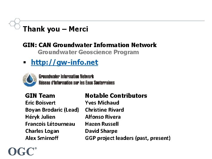 Thank you – Merci GIN: CAN Groundwater Information Network Groundwater Geoscience Program § http: