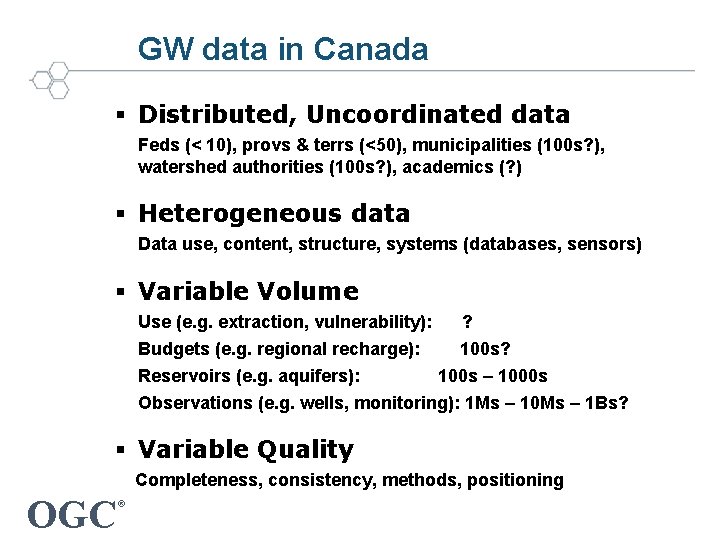 GW data in Canada § Distributed, Uncoordinated data Feds (< 10), provs & terrs