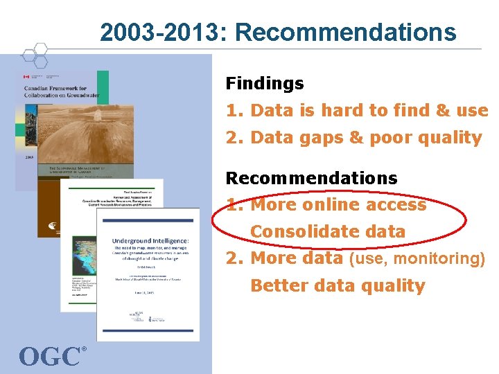 2003 -2013: Recommendations Findings 1. Data is hard to find & use 2. Data