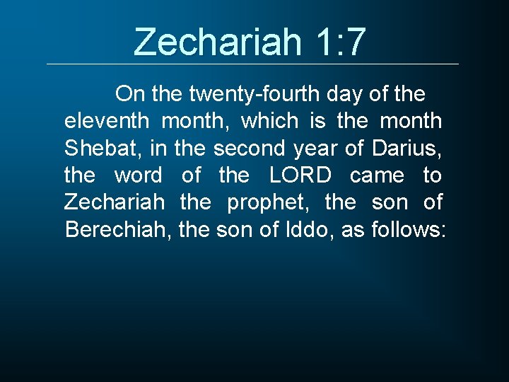 Zechariah 1: 7 On the twenty-fourth day of the eleventh month, which is the