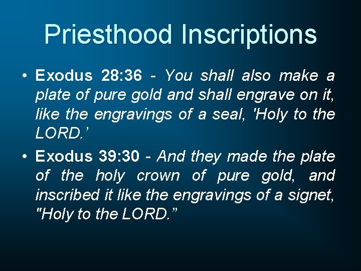 Priesthood Inscriptions • Exodus 28: 36 - You shall also make a plate of