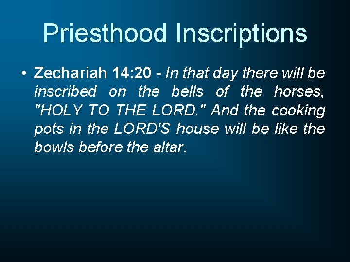 Priesthood Inscriptions • Zechariah 14: 20 - In that day there will be inscribed