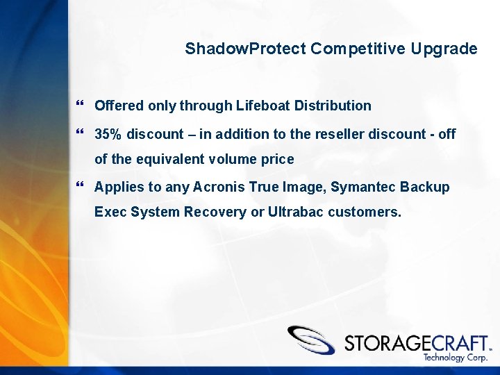 Shadow. Protect Competitive Upgrade } Offered only through Lifeboat Distribution } 35% discount –