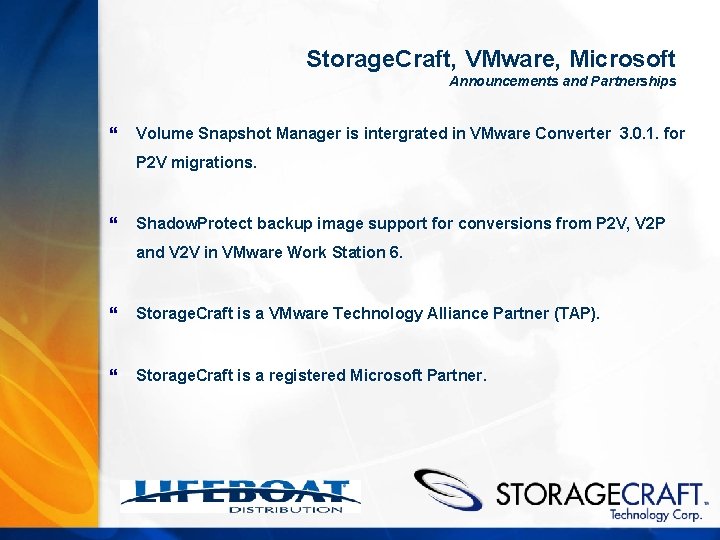 Storage. Craft, VMware, Microsoft Announcements and Partnerships } Volume Snapshot Manager is intergrated in
