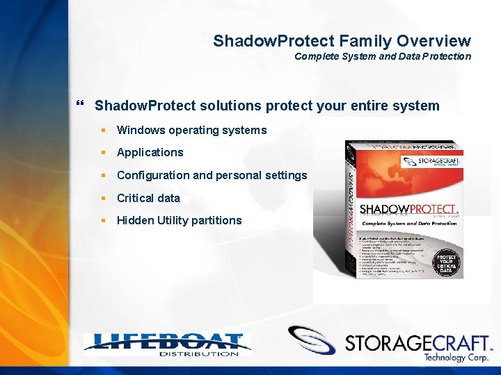 Shadow. Protect Family Overview Complete System and Data Protection } Shadow. Protect solutions protect