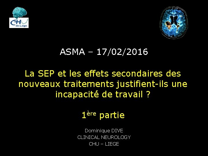 ASMA – 17/02/2016 La SEP et les effets secondaires des nouveaux traitements justifient-ils une ASMA – 17/02/2016 La SEP et les effets secondaires des nouveaux traitements justifient-ils une