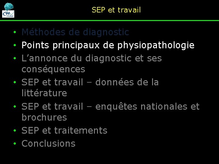 SEP et travail • Méthodes de diagnostic • Points principaux de physiopathologie • L’annonce SEP et travail • Méthodes de diagnostic • Points principaux de physiopathologie • L’annonce