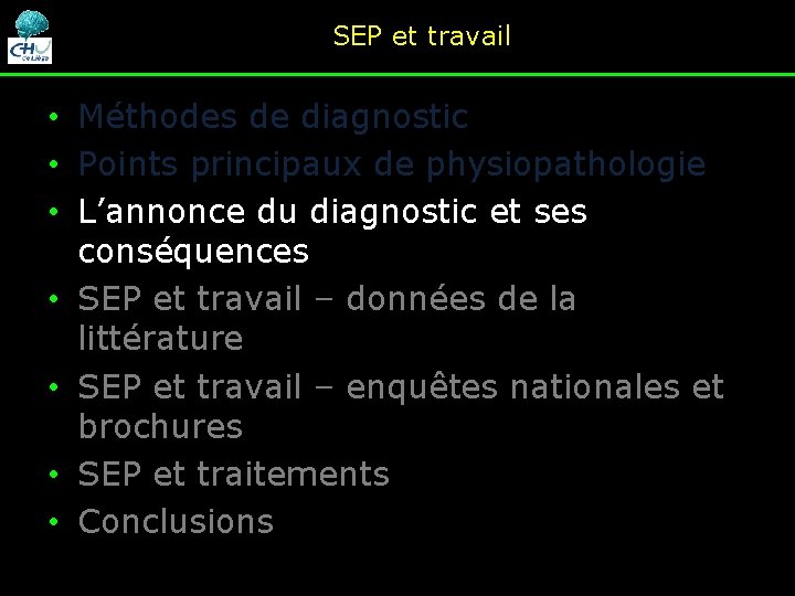 SEP et travail • Méthodes de diagnostic • Points principaux de physiopathologie • L’annonce SEP et travail • Méthodes de diagnostic • Points principaux de physiopathologie • L’annonce