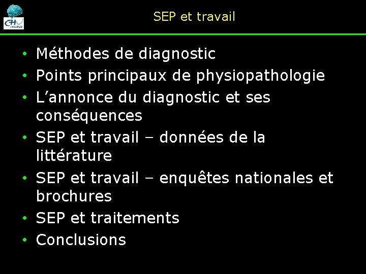 SEP et travail • Méthodes de diagnostic • Points principaux de physiopathologie • L’annonce SEP et travail • Méthodes de diagnostic • Points principaux de physiopathologie • L’annonce
