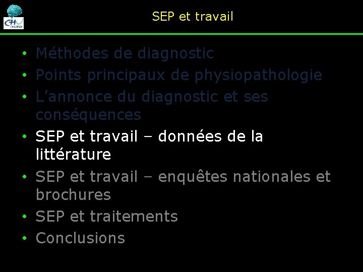SEP et travail • Méthodes de diagnostic • Points principaux de physiopathologie • L’annonce SEP et travail • Méthodes de diagnostic • Points principaux de physiopathologie • L’annonce