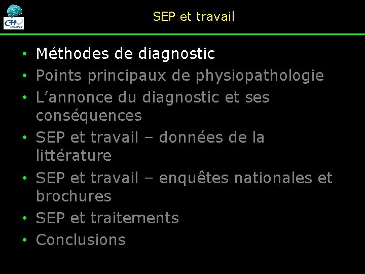 SEP et travail • Méthodes de diagnostic • Points principaux de physiopathologie • L’annonce SEP et travail • Méthodes de diagnostic • Points principaux de physiopathologie • L’annonce
