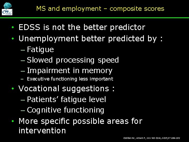 MS and employment – composite scores • EDSS is not the better predictor • MS and employment – composite scores • EDSS is not the better predictor •