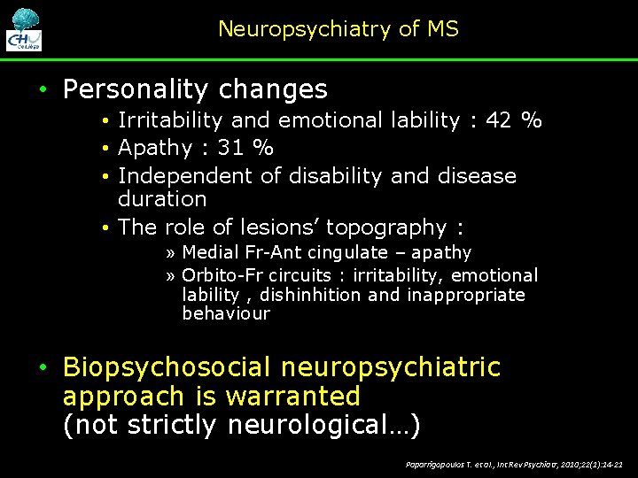 Neuropsychiatry of MS • Personality changes • Irritability and emotional lability : 42 % Neuropsychiatry of MS • Personality changes • Irritability and emotional lability : 42 %