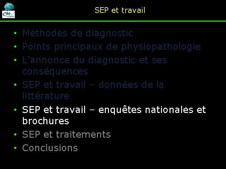 SEP et travail • Méthodes de diagnostic • Points principaux de physiopathologie • L’annonce SEP et travail • Méthodes de diagnostic • Points principaux de physiopathologie • L’annonce